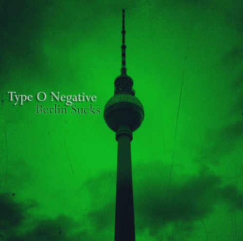Type O Negative : Berlin Sucks